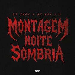 MONTAGEM NOITE SOMBRIA