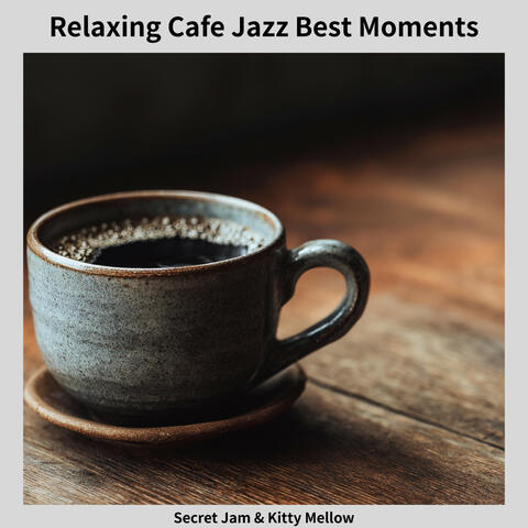 Relaxing Cafe Jazz Best Moments