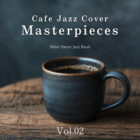 Cafe Jazz Cover Masterpieces - Vol.02
