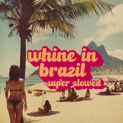 Whine in Brazil