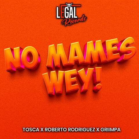 No mames wey!