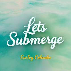 Lets Submerge