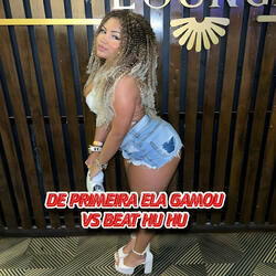 DE PRIMEIRA ELA GAMOU VS BEAT HU HU