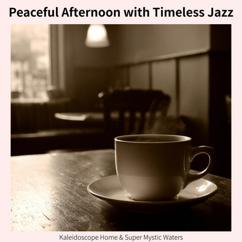 Peaceful Afternoon with Timeless Jazz