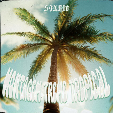 MONTAGEM TREME TROPICAL