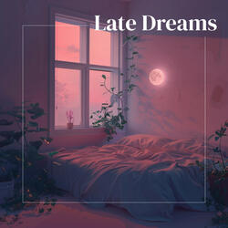 Late Dreams