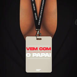 Vem Com o Papai (feat. Mc Maestro, Mc Vuk Vuk)
