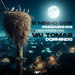 O Ninho dos Passarinhos - Vai Tomar Dormindo