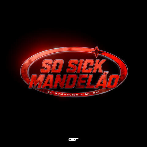 SO SICK MANDELÃO