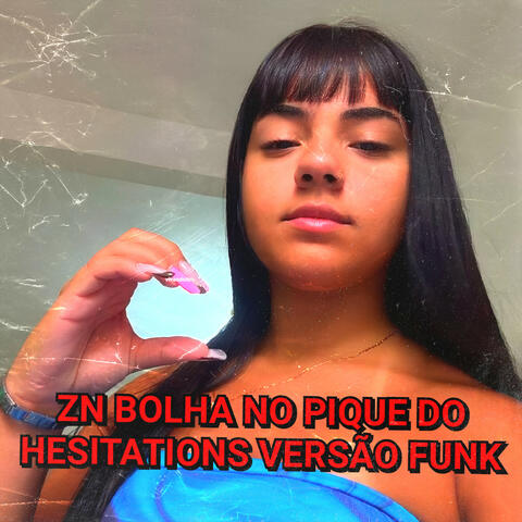 Zn Bolha No Pique Do Hesitations Versão Funk (feat. Shiloh Dynasty)