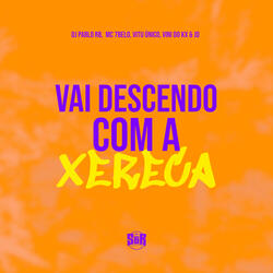 Vai Descendo Com a Xereca