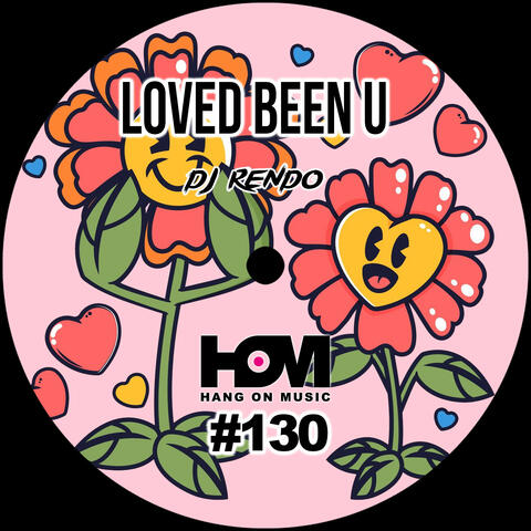 Loved Been U
