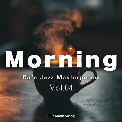 Morning Cafe Jazz Masterpieces - Vol.04