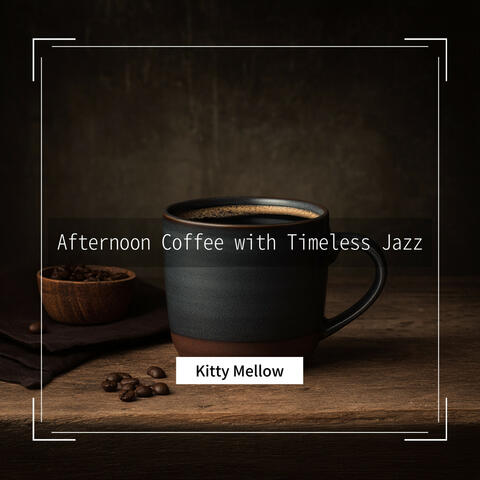 Afternoon Coffee with Timeless Jazz