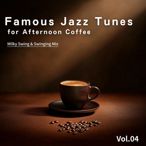 Famous Jazz Tunes for Afternoon Coffee - Vol.04