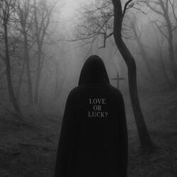 Love Or Luck?