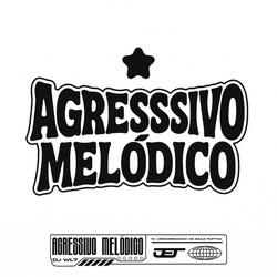 AGRESSIVO MELÓDICO