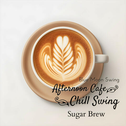 Afternoon Cafe Chill Swing - Sugar Brew