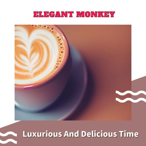 Luxurious And Delicious Time