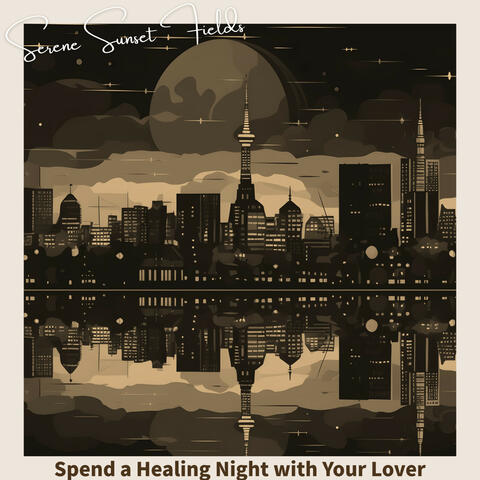 Spend a Healing Night with Your Lover