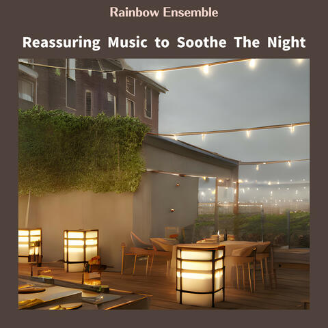 Reassuring Music to Soothe The Night