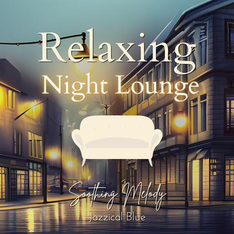 Relaxing Night Lounge - Soothing Melody