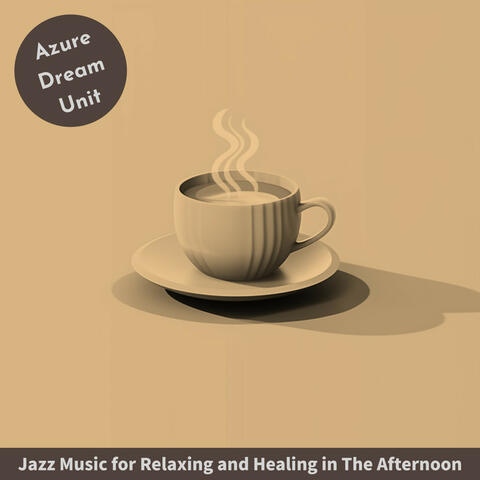 Jazz Music for Relaxing and Healing in The Afternoon