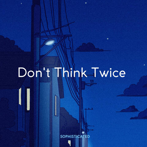 Don't think twice