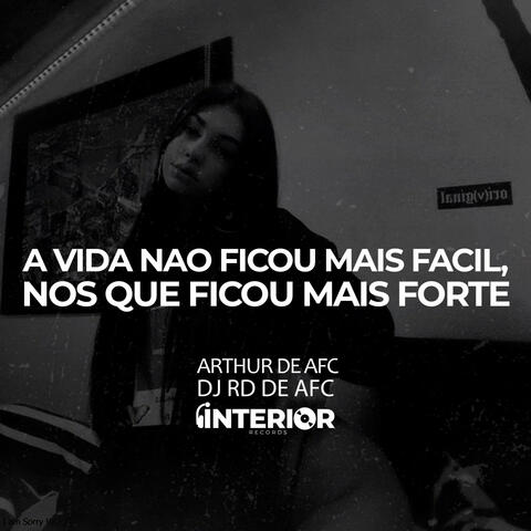 A Vida Não Ficou Mais Facil, Nos Que Ficou Mais Forte