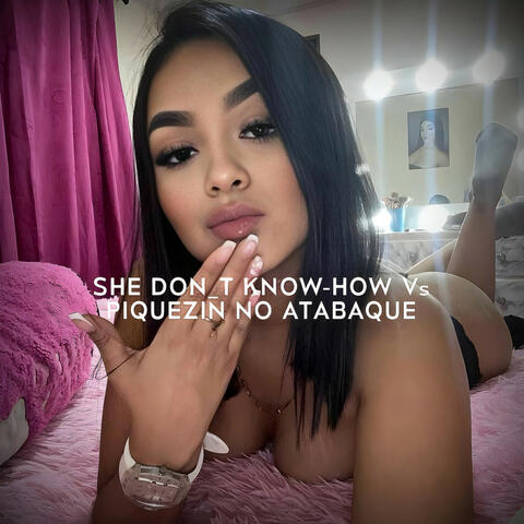 SHE DON_T KNOW-HOW Vs PIQUEZIN NO ATABAQUE