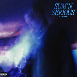 Sum'n Serious (feat. Cash Cobain)