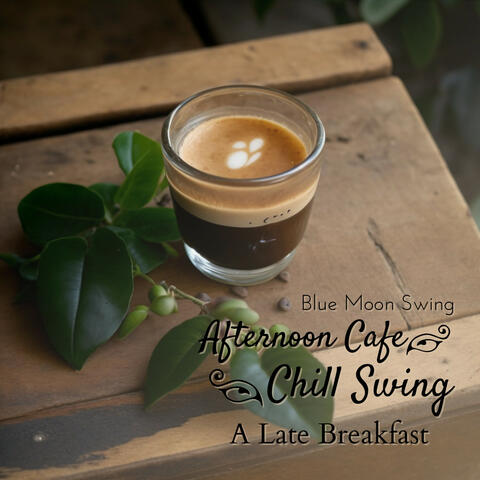 Afternoon Cafe Chill Swing - A Late Breakfast