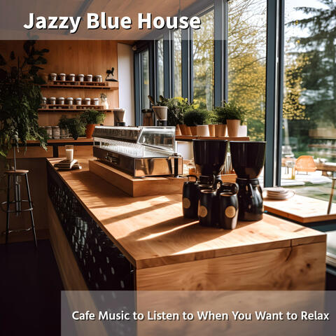 Cafe Music to Listen to When You Want to Relax