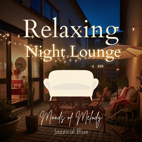 Relaxing Night Lounge - Moods of Melody
