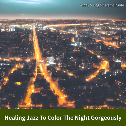 Healing Jazz To Color The Night Gorgeously