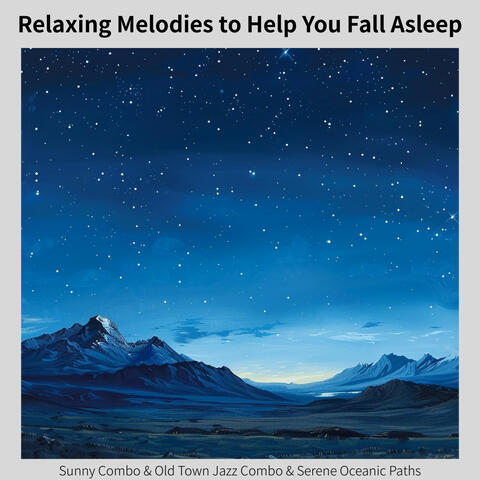 Relaxing Melodies to Help You Fall Asleep