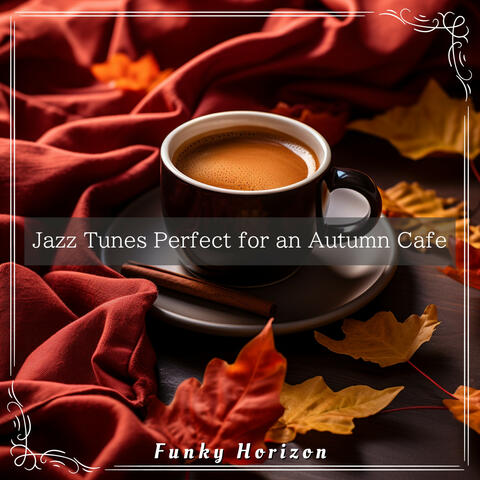 Jazz Tunes Perfect for an Autumn Cafe