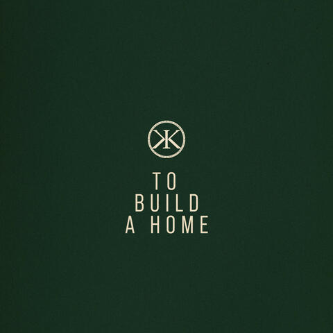 To Build A Home