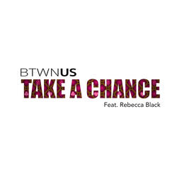 Take A Chance (Feat. Rebecca Black)