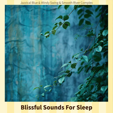 Blissful Sounds For Sleep