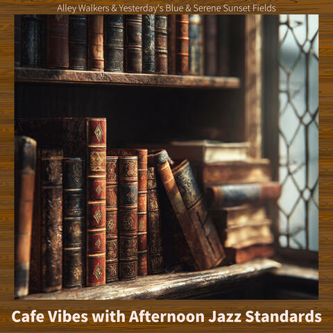 Cafe Vibes with Afternoon Jazz Standards