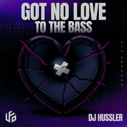 Got No Love To The Bass