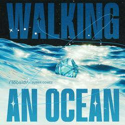 Walking an Ocean (feat. Yuber Gomez)