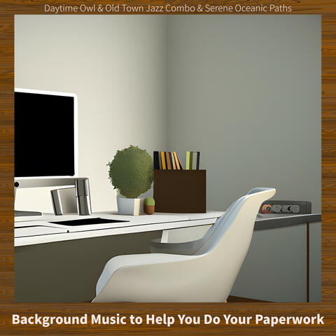 Background Music to Help You Do Your Paperwork