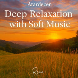 Atardecer - Deep Relaxation with Soft Music