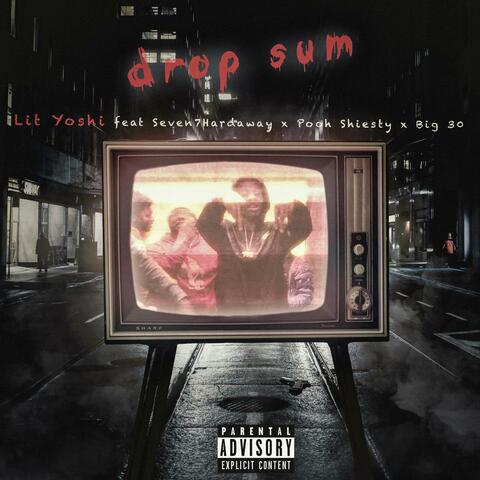 Drop Sum (feat. Seven7Hardaway, Pooh Shiesty, Big 30)