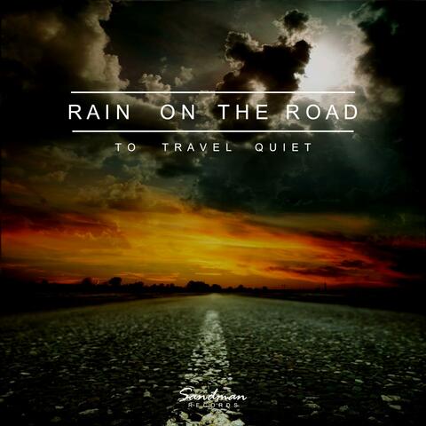 Rain On The Road - To Travel Quiet