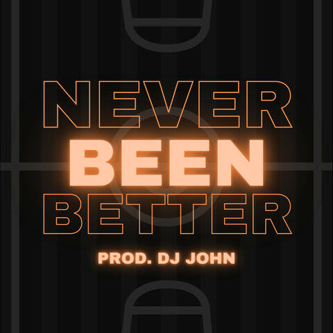 Never Been Better