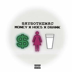 Money, Hoes, Drank