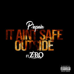 It Ain’t Safe Outside (feat. Z-Ro)